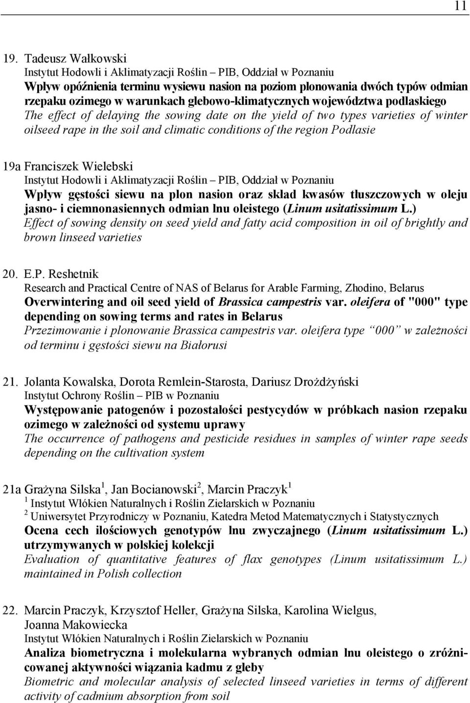 glebowo-klimatycznych województwa podlaskiego The effect of delaying the sowing date on the yield of two types varieties of winter oilseed rape in the soil and climatic conditions of the region