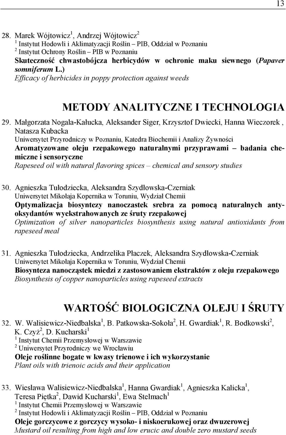 siewnego (Papaver somniferum L.) Efficacy of herbicides in poppy protection against weeds METODY ANALITYCZNE I TECHNOLOGIA 29.