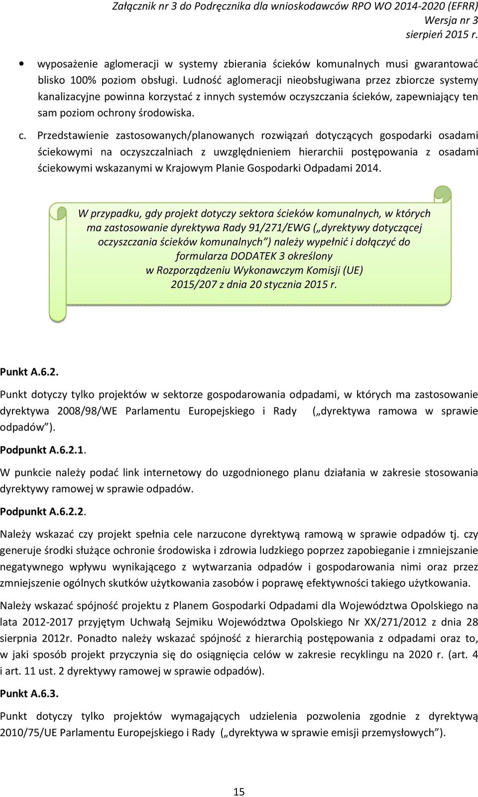 Przedstawienie zastosowanych/planowanych rozwiązań dotyczących gospodarki osadami ściekowymi na oczyszczalniach z uwzględnieniem hierarchii postępowania z osadami ściekowymi wskazanymi w Krajowym