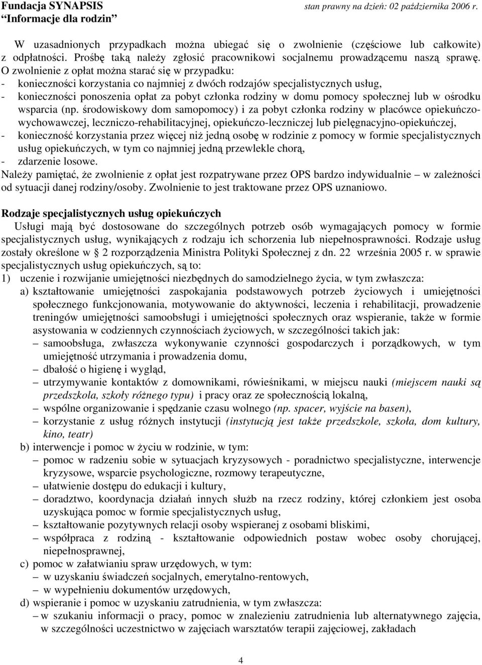 pomocy społecznej lub w ośrodku wsparcia (np.
