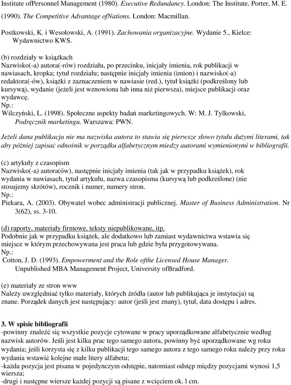 (b) rozdziały w ksikach Nazwisko(-a) autora(-rów) rozdziału, po przecinku, inicjały imienia, rok publikacji w nawiasach, kropka; tytuł rozdziału; nastpnie inicjały imienia (imion) i nazwisko(-a)