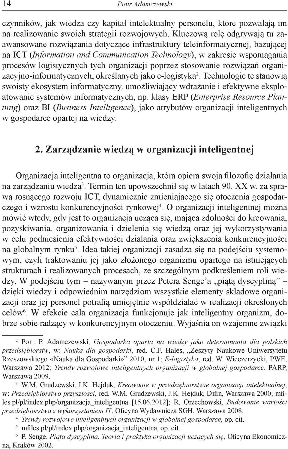 logistycznych tych organizacji poprzez stosowanie rozwiązań organizacyjno-informatycznych, określanych jako e-logistyka 2.