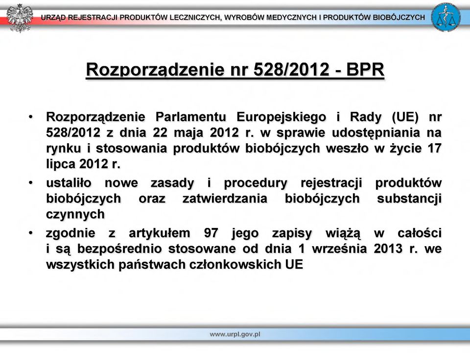 ustaliło nowe zasady i procedury rejestracji produktów biobójczych oraz zatwierdzania biobójczych substancji czynnych