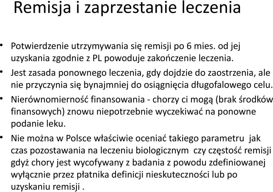 Nierównomierność finansowania - chorzy ci mogą (brak środków finansowych) znowu niepotrzebnie wyczekiwać na ponowne podanie leku.