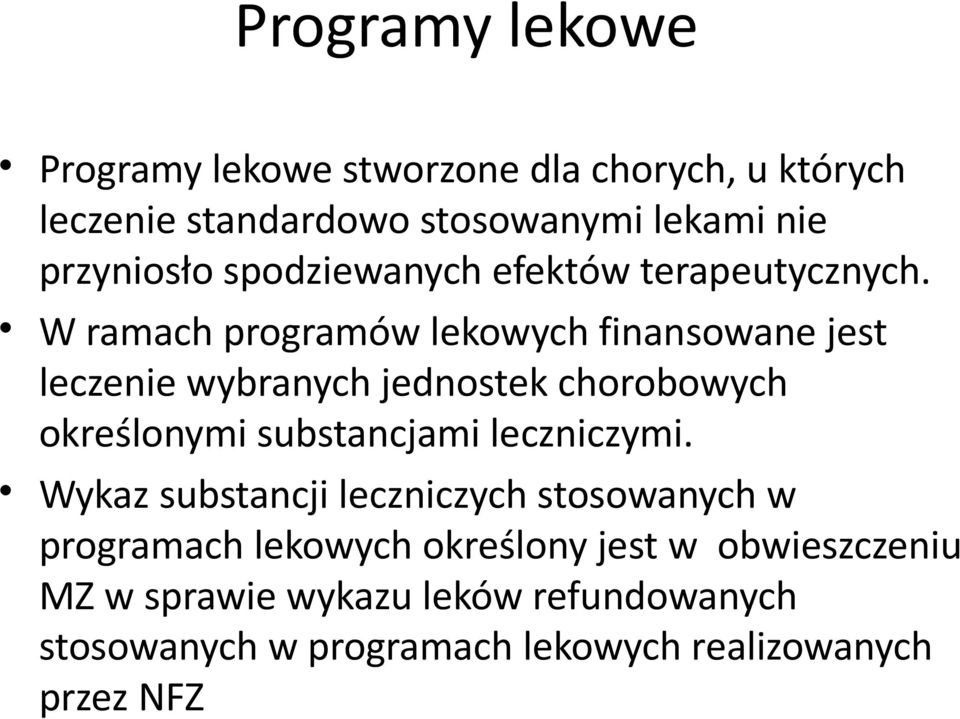 W ramach programów lekowych finansowane jest leczenie wybranych jednostek chorobowych określonymi substancjami