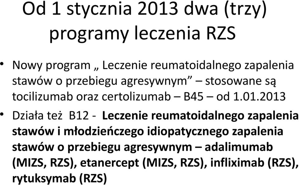 2013 Działa też B12 - Leczenie reumatoidalnego zapalenia stawów i młodzieńczego idiopatycznego