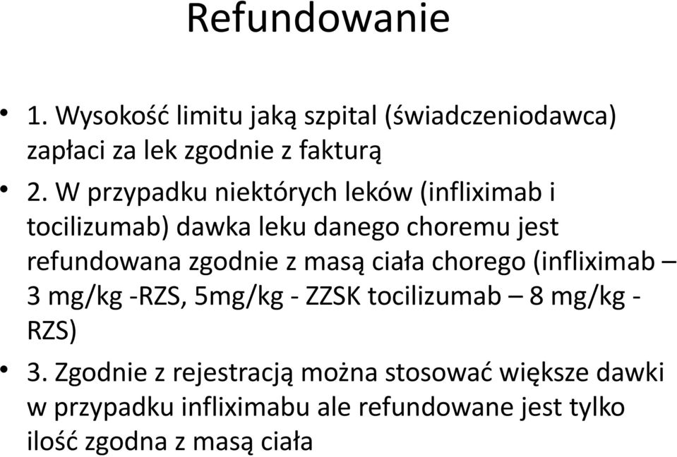 z masą ciała chorego (infliximab 3 mg/kg -RZS, 5mg/kg - ZZSK tocilizumab 8 mg/kg - RZS) 3.