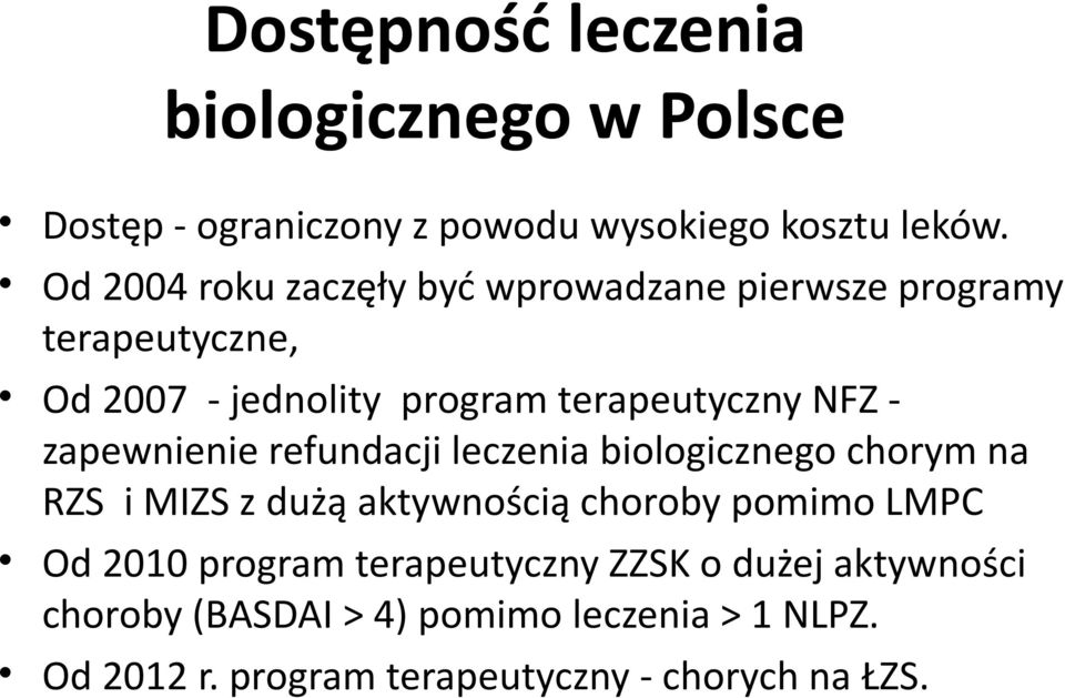 zapewnienie refundacji leczenia biologicznego chorym na RZS i MIZS z dużą aktywnością choroby pomimo LMPC Od 2010