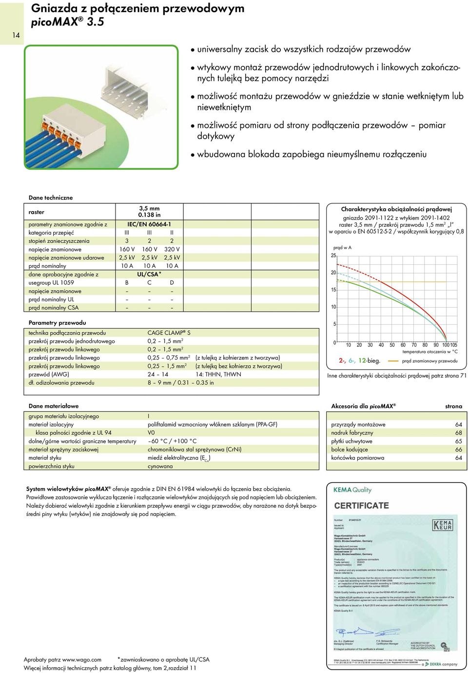 x raster > E < A B < D > z kątowymi pinami lutowniczymi Kompletny układ składający się z wtyku oraz gniazda z płytką uchwytową i suwakiem zwalniającym l. bieg. nr katalogowy szt./opak.