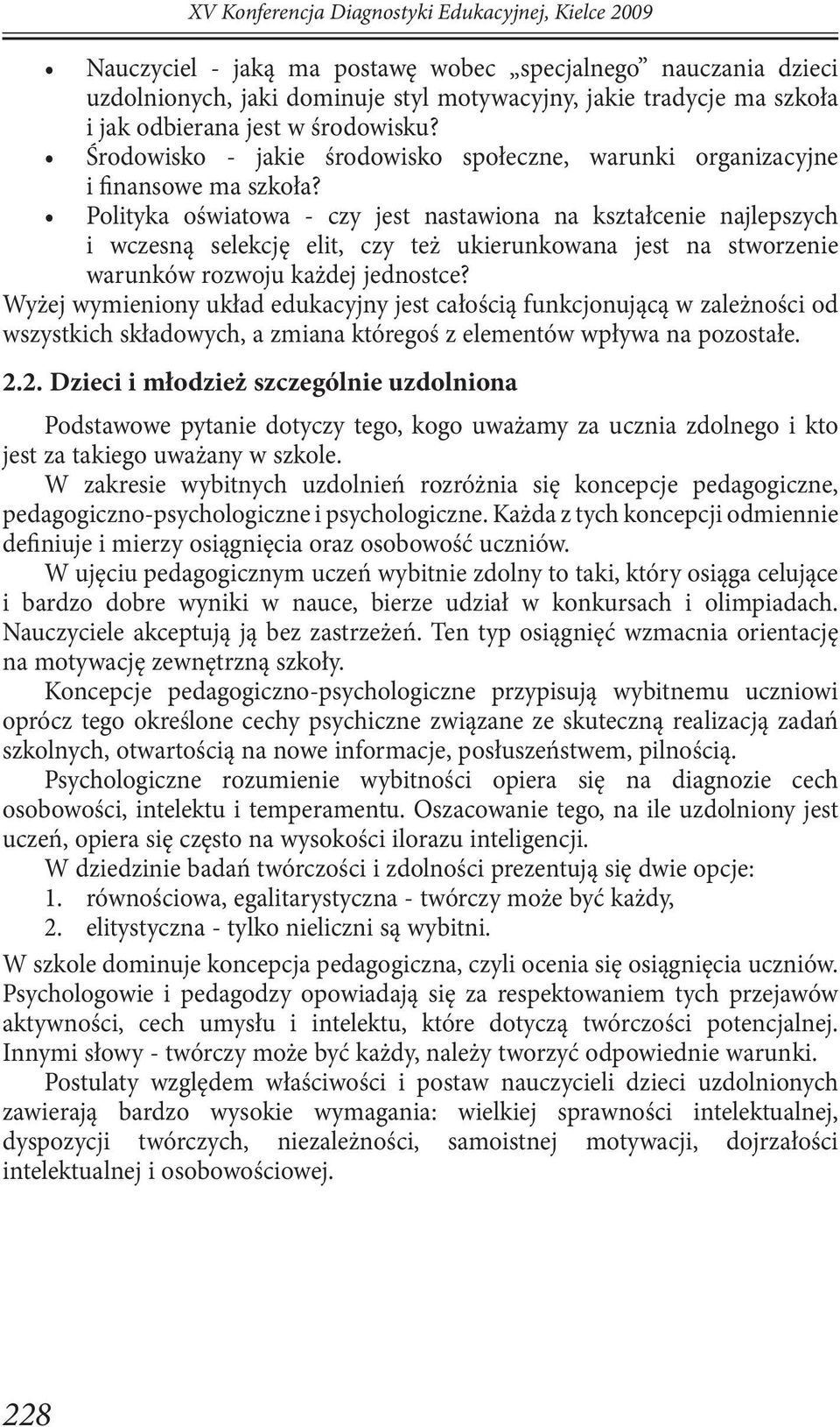 Polityka oświatowa - czy jest nastawiona na kształcenie najlepszych i wczesną selekcję elit, czy też ukierunkowana jest na stworzenie warunków rozwoju każdej jednostce?