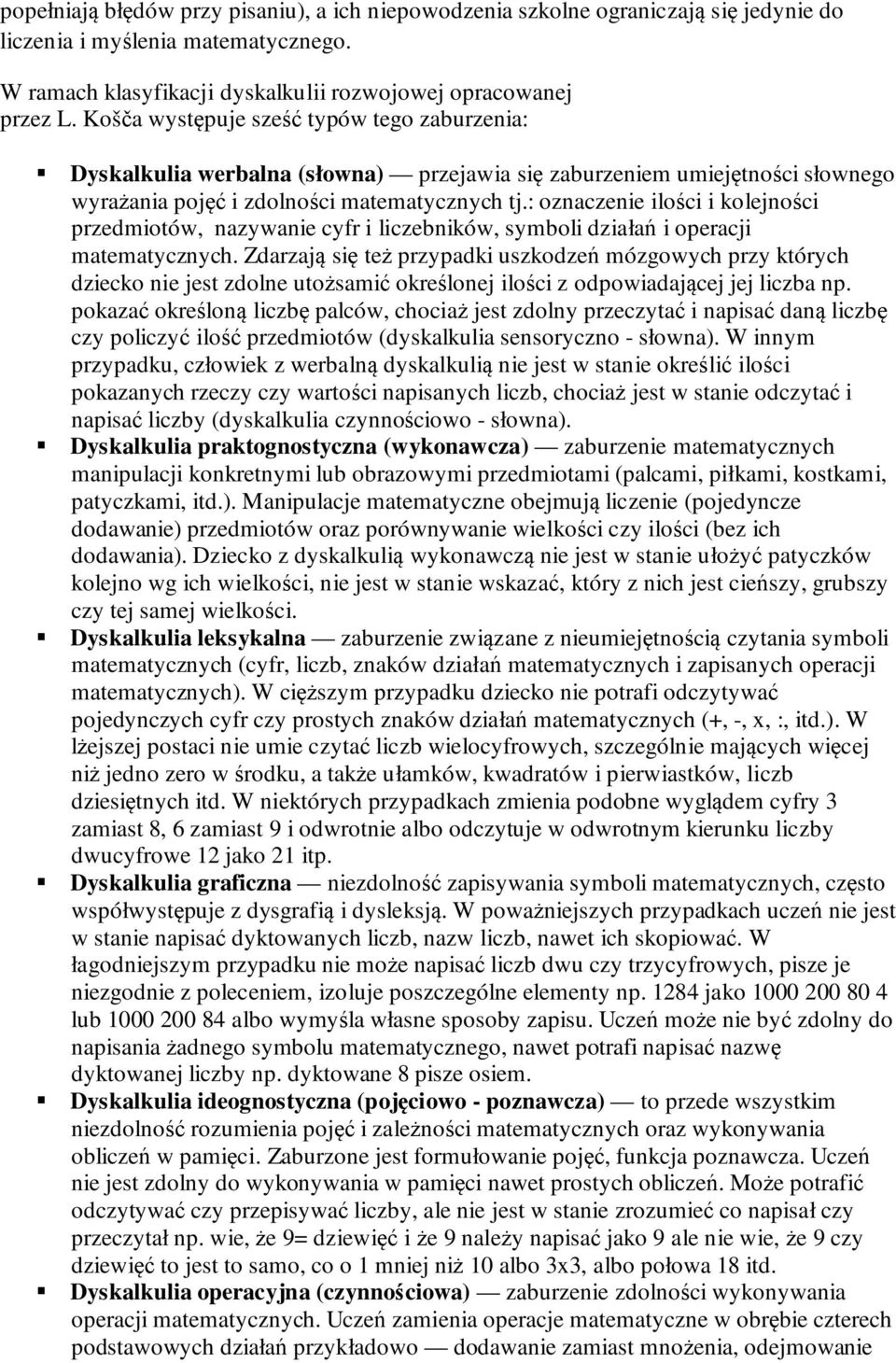 : oznaczenie ilości i kolejności przedmiotów, nazywanie cyfr i liczebników, symboli działań i operacji matematycznych.