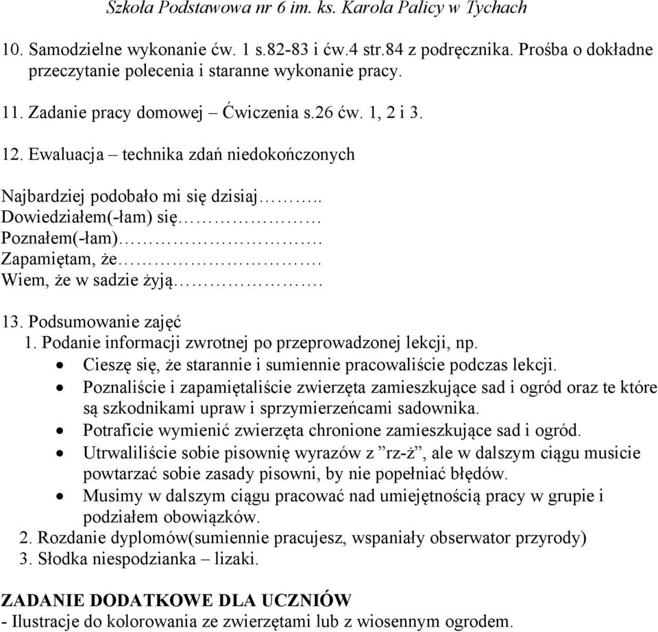 Wiem, że w sadzie żyją. 13. Podsumowanie zajęć 1. Podanie informacji zwrotnej po przeprowadzonej lekcji, np. Cieszę się, że starannie i sumiennie pracowaliście podczas lekcji.