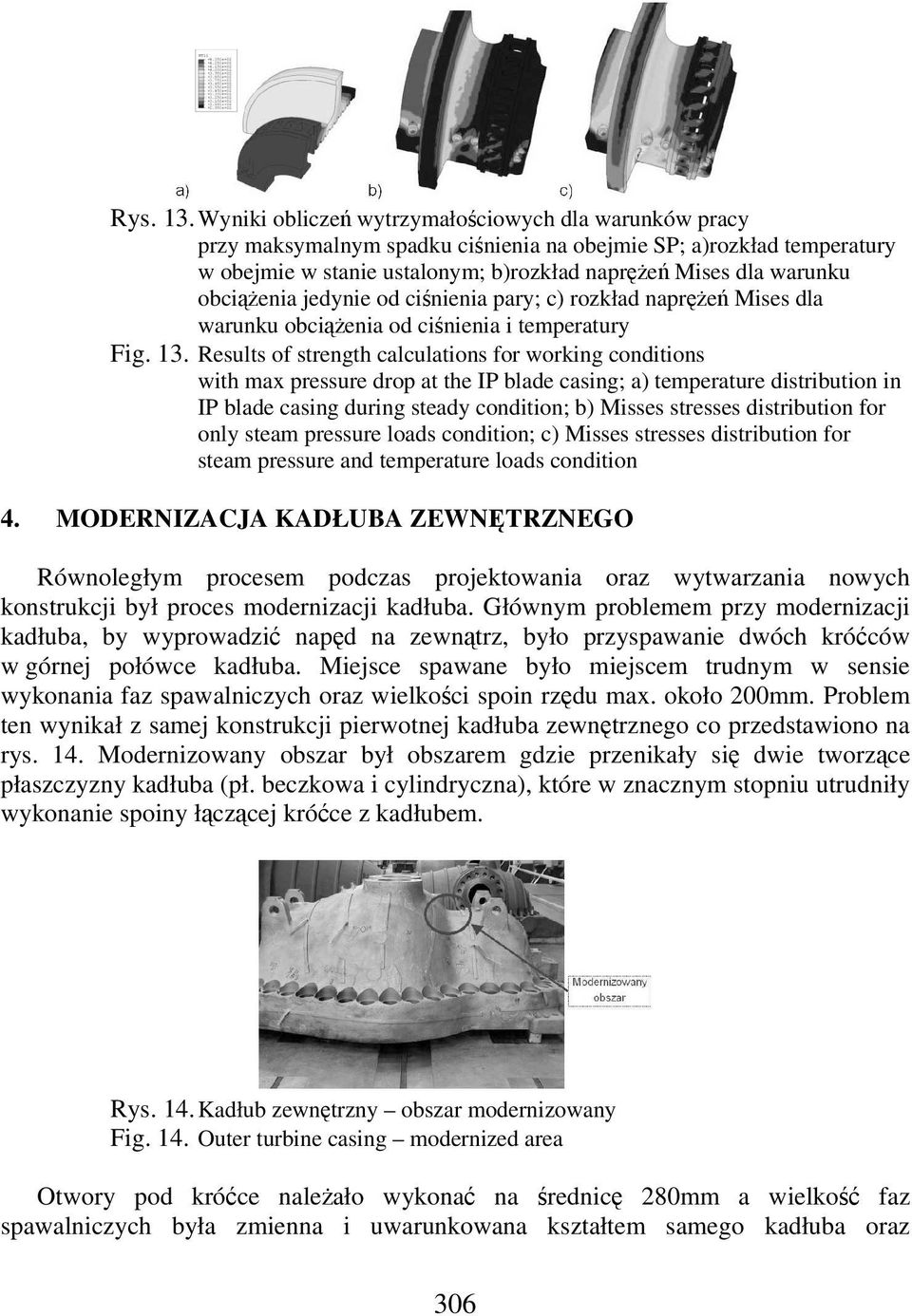 jedynie od cinienia pary; c) rozkład napre Mises dla warunku obcienia od cinienia i temperatury Fig. 13.