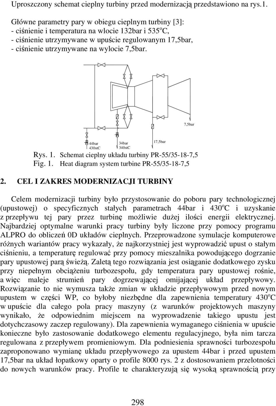 7,5bar 44bar 430stC 34bar 340stC 17,5bar Rys. 1. Schemat cieplny układu turbiny PR-55/35-18-7,5 Fig. 1. Heat diagram system turbine PR-55/35-18-7,5 2.