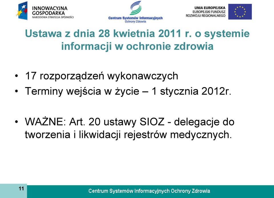 wykonawczych Terminy wejścia w życie 1 stycznia 2012r.