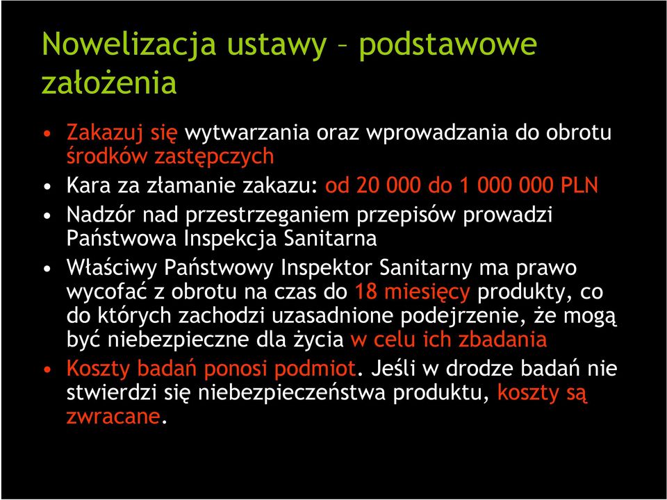 ma prawo wycofać z obrotu na czas do 18 miesięcy produkty, co do których zachodzi uzasadnione podejrzenie, że mogą być niebezpieczne dla
