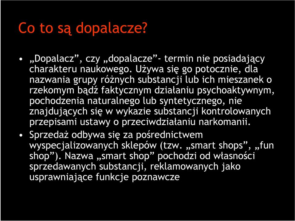 naturalnego lub syntetycznego, nie znajdujących się w wykazie substancji kontrolowanych przepisami ustawy o przeciwdziałaniu narkomanii.
