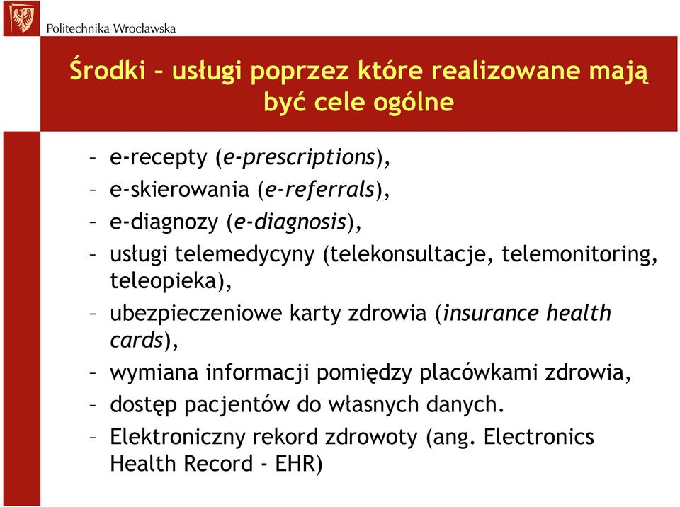 teleopieka), ubezpieczeniowe karty zdrowia (insurance health cards), wymiana informacji pomiędzy