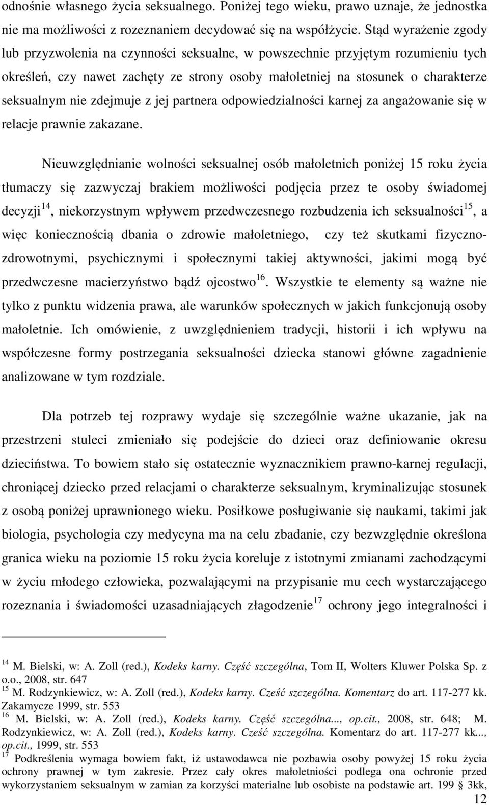 zdejmuje z jej partnera odpowiedzialności karnej za angażowanie się w relacje prawnie zakazane.