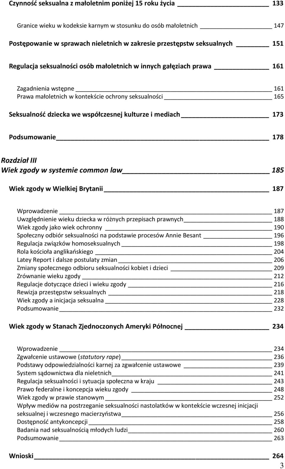 mediach 173 Podsumowanie 178 Rozdział III Wiek zgody w systemie common law 185 Wiek zgody w Wielkiej Brytanii 187 Wprowadzenie 187 Uwzględnienie wieku dziecka w różnych przepisach prawnych 188 Wiek