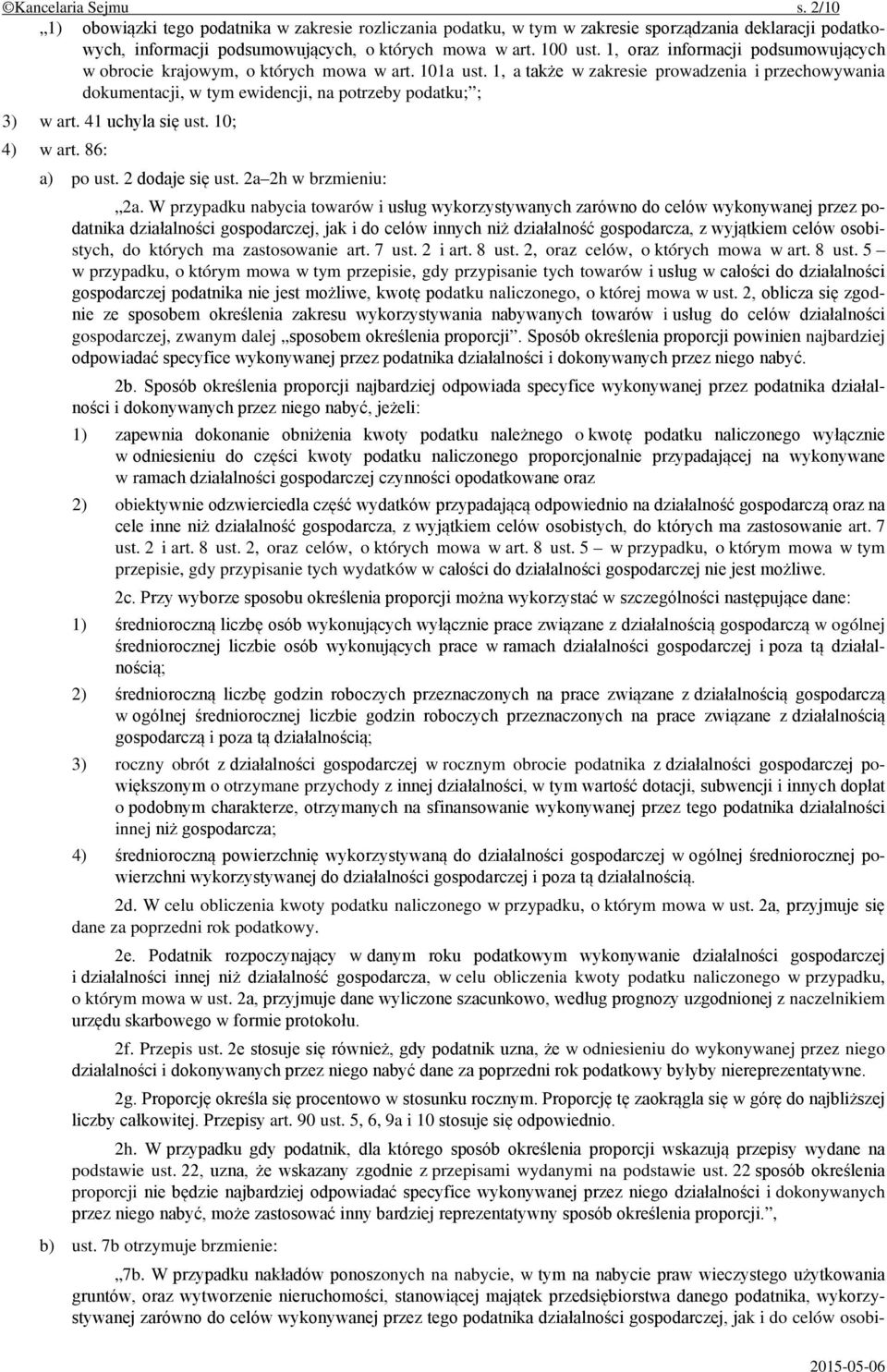 1, a także w zakresie prowadzenia i przechowywania dokumentacji, w tym ewidencji, na potrzeby podatku; ; 3) w art. 41 uchyla się ust. 10; 4) w art. 86: a) po ust. 2 dodaje się ust.