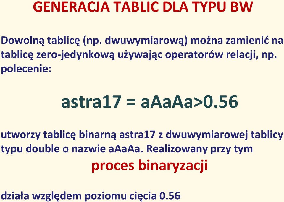 relacji, np. polecenie: astra17 = aaaaa>0.