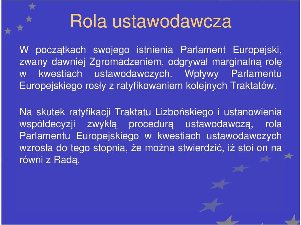 Na skutek ratyfikacji Traktatu Lizbońskiego i ustanowienia Na skutek ratyfikacji Traktatu Lizbońskiego i ustanowienia współdecyzji