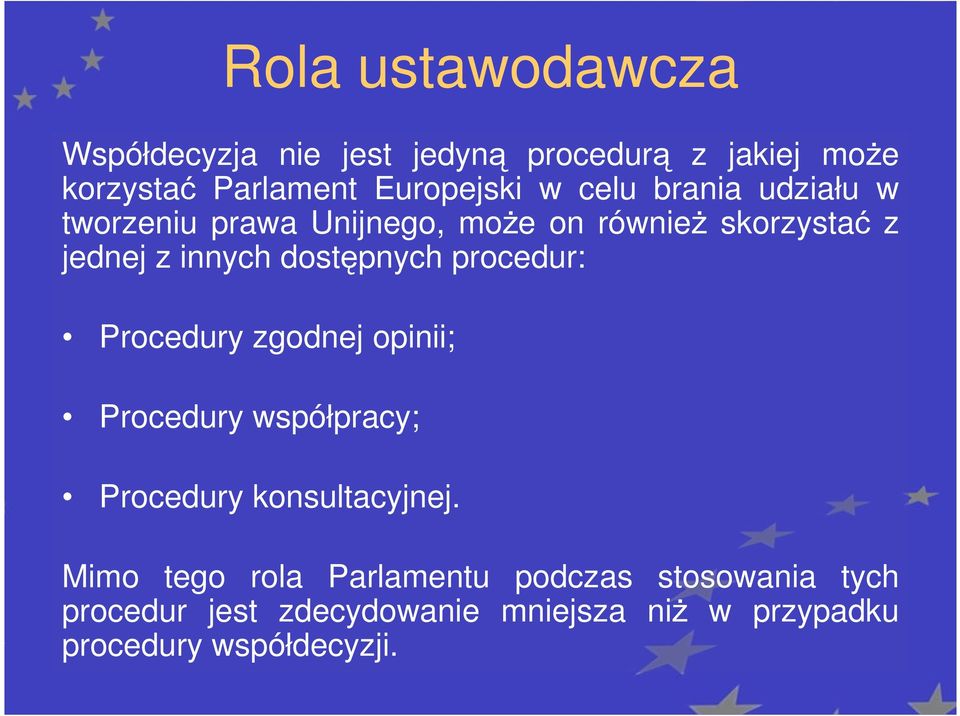 procedur: Procedury zgodnej opinii; Procedury współpracy; Procedury konsultacyjnej.