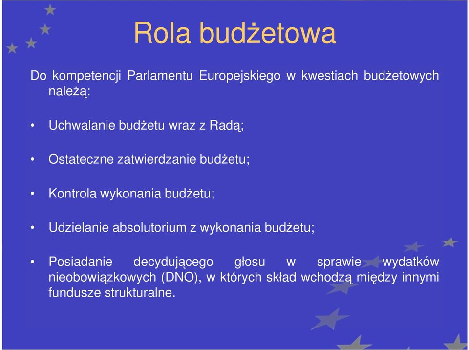 budżetu; Udzielanie absolutorium z wykonania budżetu; Posiadanie decydującego głosu w