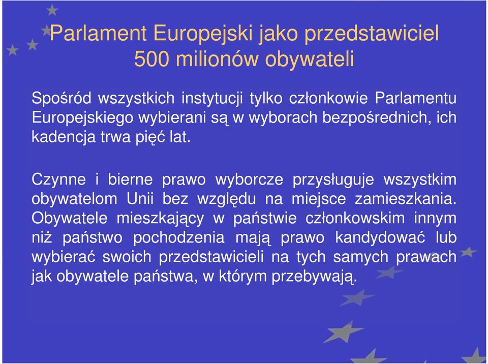 Czynne i bierne prawo wyborcze przysługuje wszystkim Czynne i bierne prawo wyborcze przysługuje wszystkim obywatelom Unii bez względu na