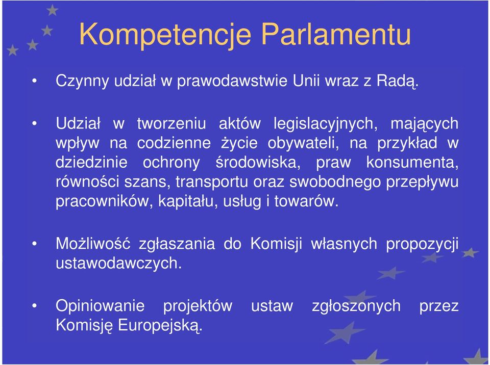 ochrony środowiska, praw konsumenta, równości szans, transportu oraz swobodnego przepływu pracowników,