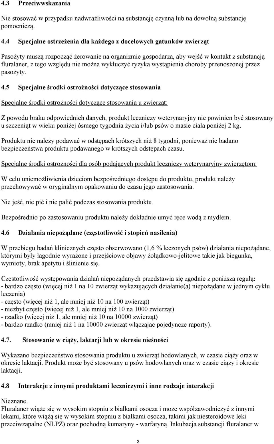 wykluczyć ryzyka wystąpienia choroby przenoszonej przez pasożyty. 4.