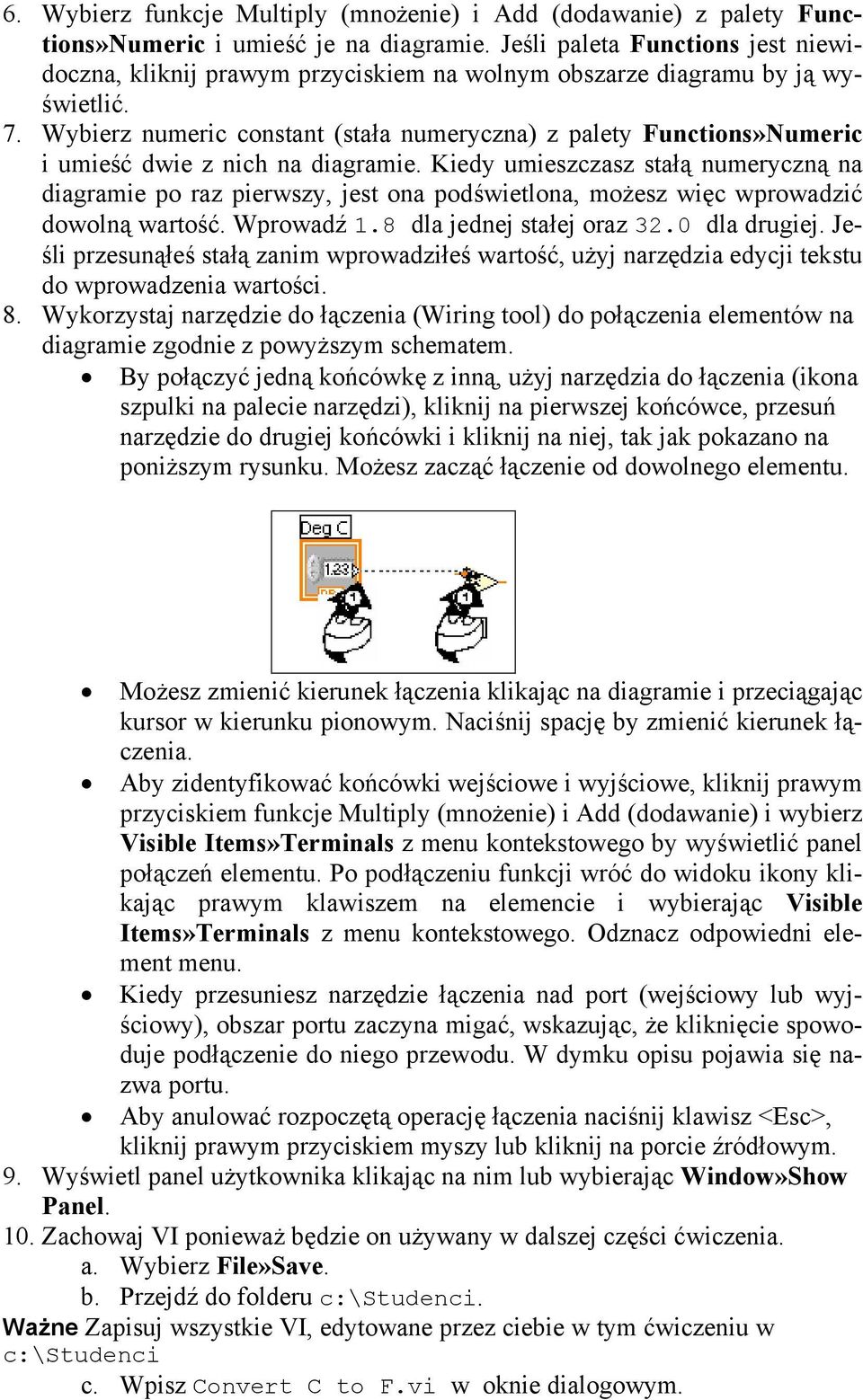 Wybierz numeric constant (stała numeryczna) z palety Functions»Numeric i umieść dwie z nich na diagramie.