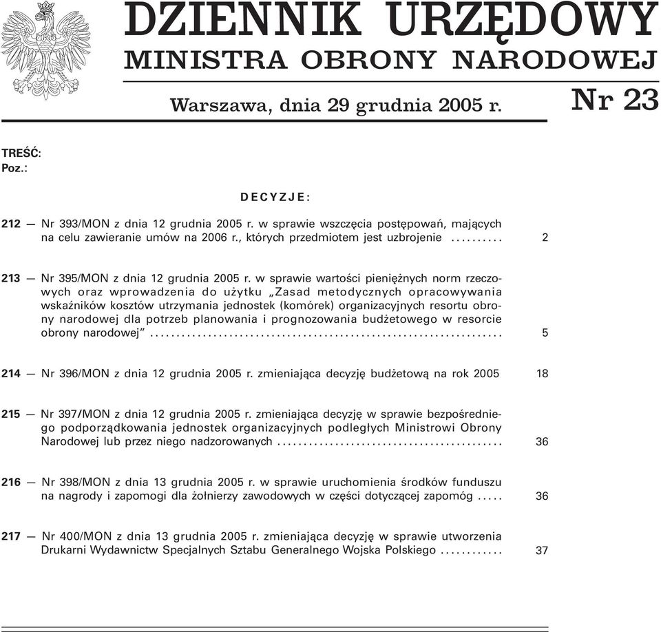 w sprawie wartości pieniężnych norm rzeczowych oraz wprowadzenia do użytku Zasad metodycznych opracowywania wskaźników kosztów utrzymania jednostek (komórek) organizacyjnych resortu obrony narodowej