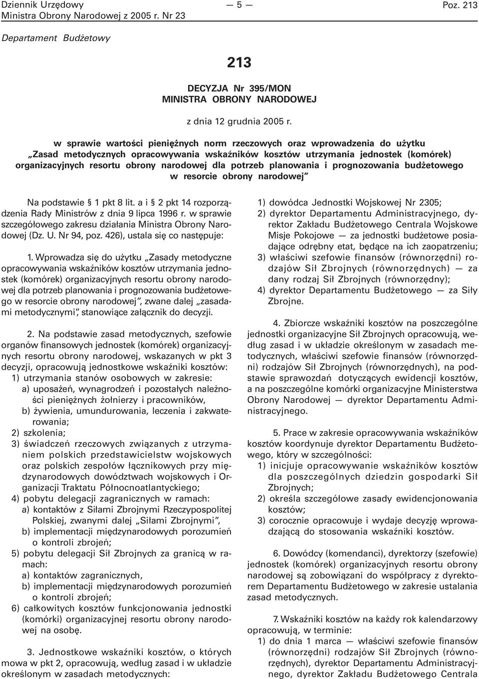 dla potrzeb planowania i prognozowania budżetowego w resorcie obrony narodowej Na podstawie 1 pkt 8 lit. a i 2 pkt 14 rozporządzenia Rady Ministrów z dnia 9 lipca 1996 r.