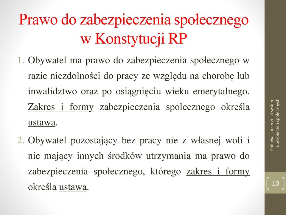 inwalidztwo oraz po osiągnięciu wieku emerytalnego. Zakres i formy zabezpieczenia społecznego określa ustawa.