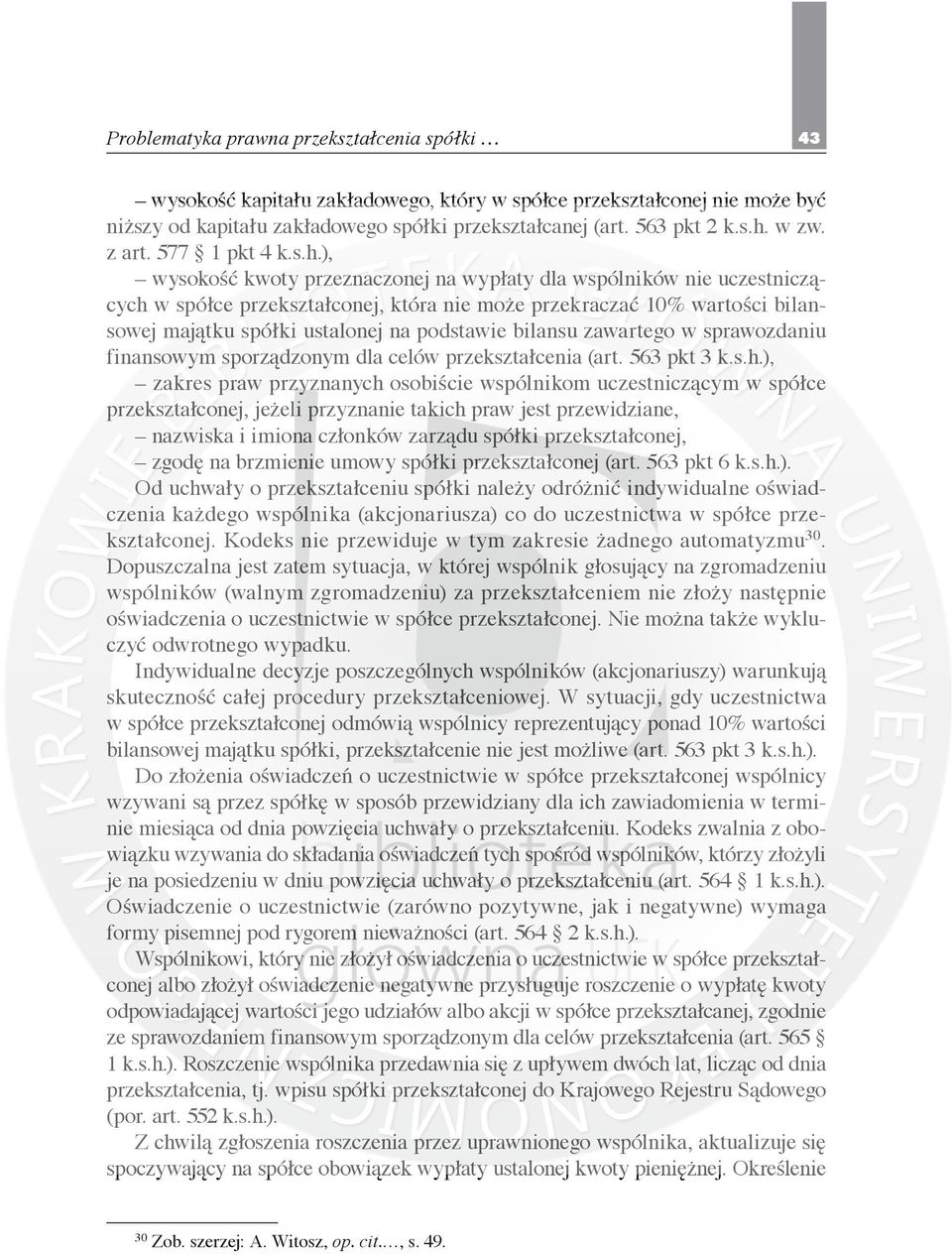 ), wysokość kwoty przeznaczonej na wypłaty dla wspólników nie uczestniczących w spółce przekształconej, która nie może przekraczać 10% wartości bilansowej majątku spółki ustalonej na podstawie