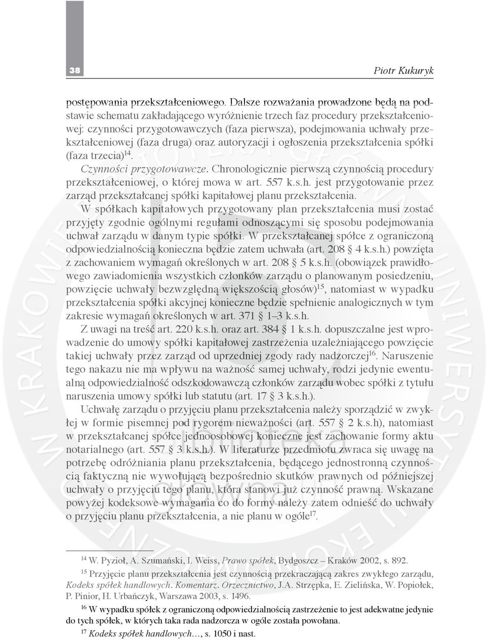 przekształceniowej (faza druga) oraz autoryzacji i ogłoszenia przekształcenia spółki (faza trzecia) 14. Czynności przygotowawcze.