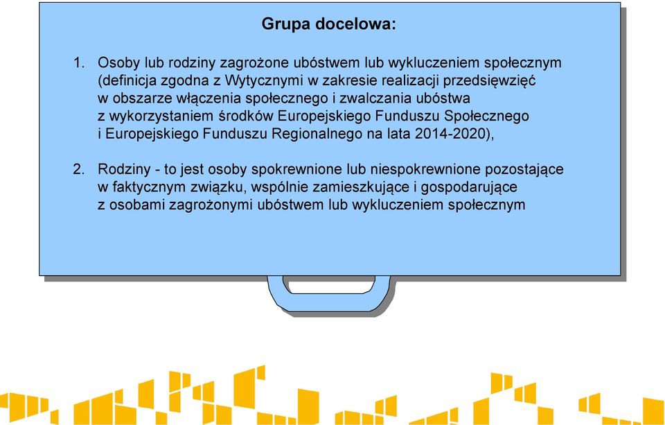 przedsięwzięć w obszarze włączenia społecznego i zwalczania ubóstwa z wykorzystaniem środków Europejskiego Funduszu Społecznego