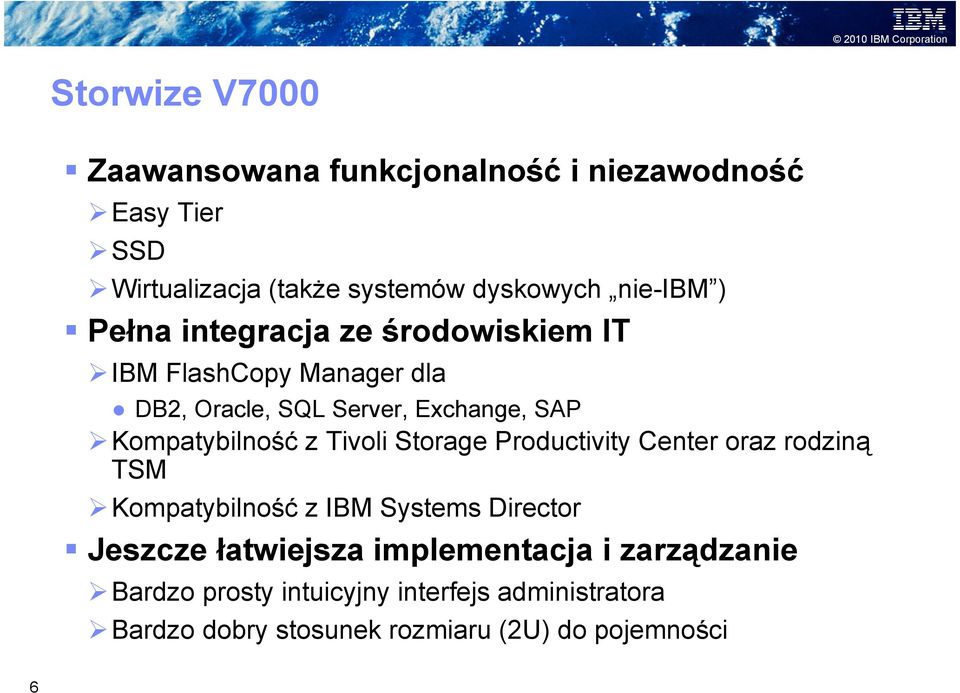 Tivoli Storage Productivity Center oraz rodziną TSM Kompatybilność z IBM Systems Director Jeszcze łatwiejsza