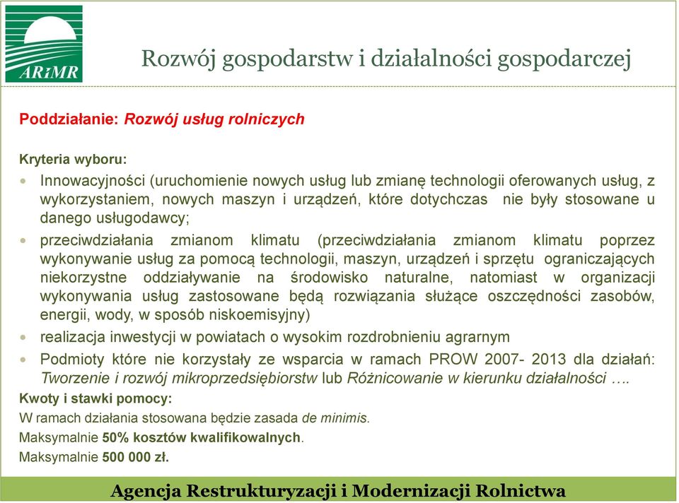 pomocą technologii, maszyn, urządzeń i sprzętu ograniczających niekorzystne oddziaływanie na środowisko naturalne, natomiast w organizacji wykonywania usług zastosowane będą rozwiązania służące