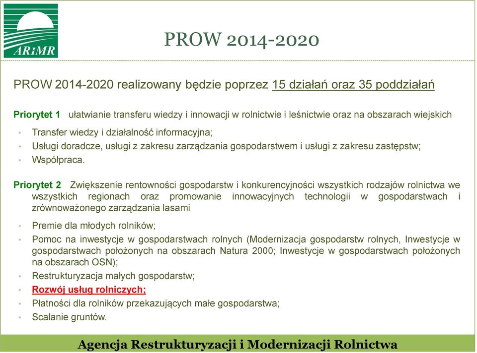 Priorytet 2 Zwiększenie rentowności gospodarstw i konkurencyjności wszystkich rodzajów rolnictwa we wszystkich regionach oraz promowanie innowacyjnych technologii w gospodarstwach i zrównoważonego