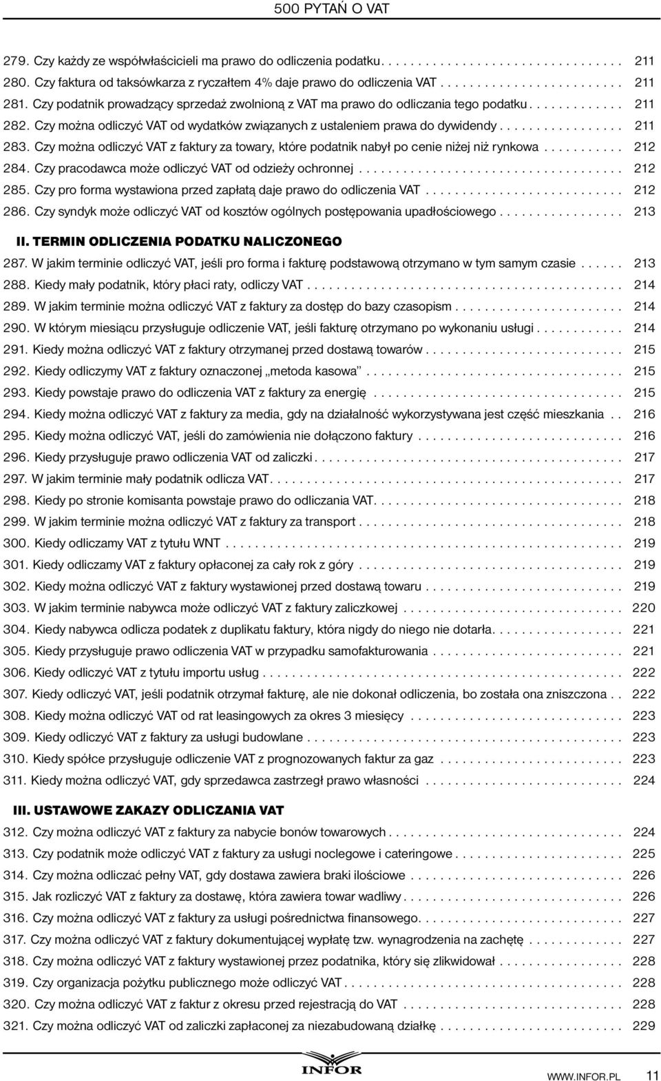 Czy można odliczyć VAT z faktury za towary, które podatnik nabył po cenie niżej niż rynkowa... 212 284. Czy pracodawca może odliczyć VAT od odzieży ochronnej... 212 285.