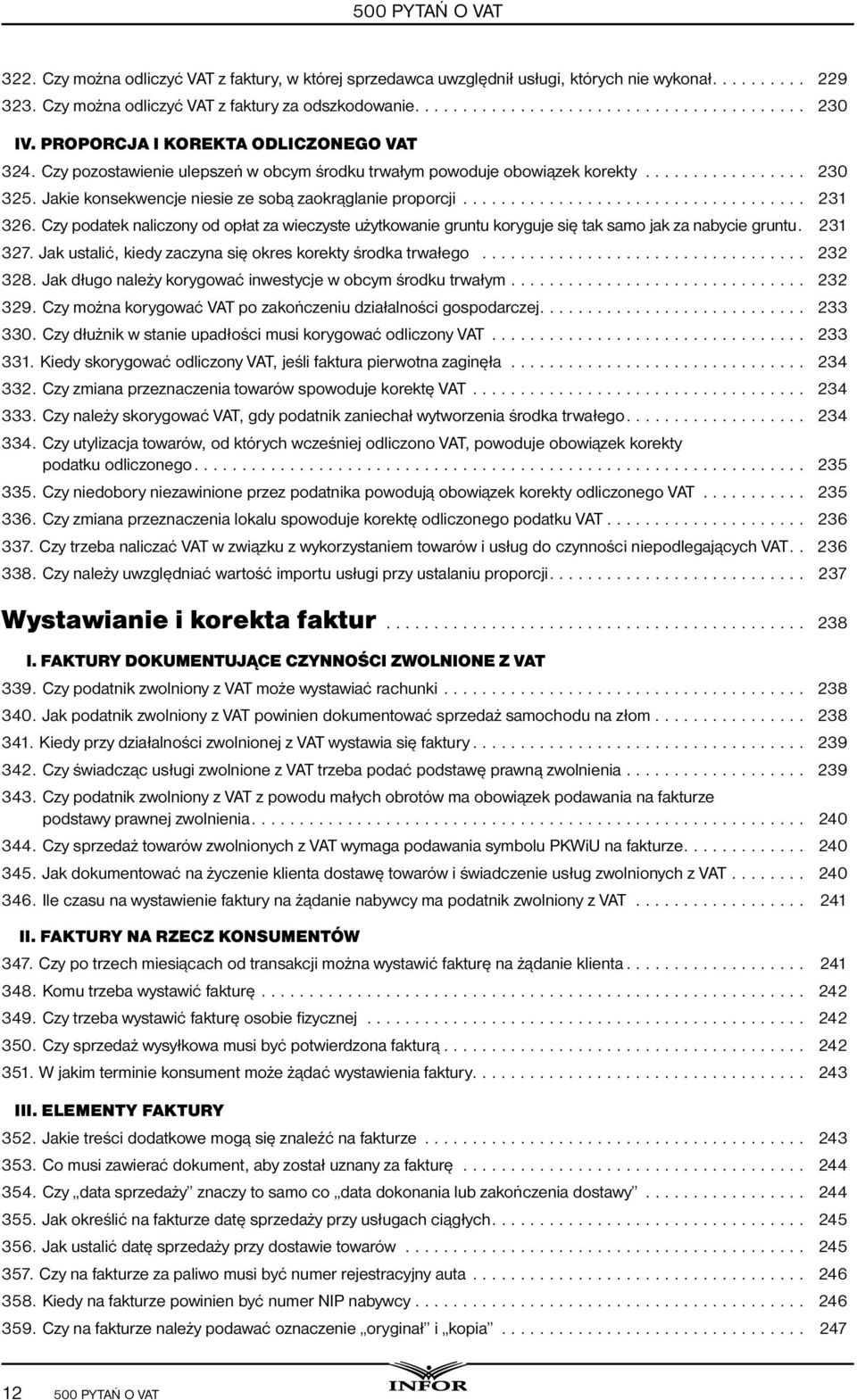 Czy podatek naliczony od opłat za wieczyste użytkowanie gruntu koryguje się tak samo jak za nabycie gruntu. 231 327. Jak ustalić, kiedy zaczyna się okres korekty środka trwałego... 232 328.