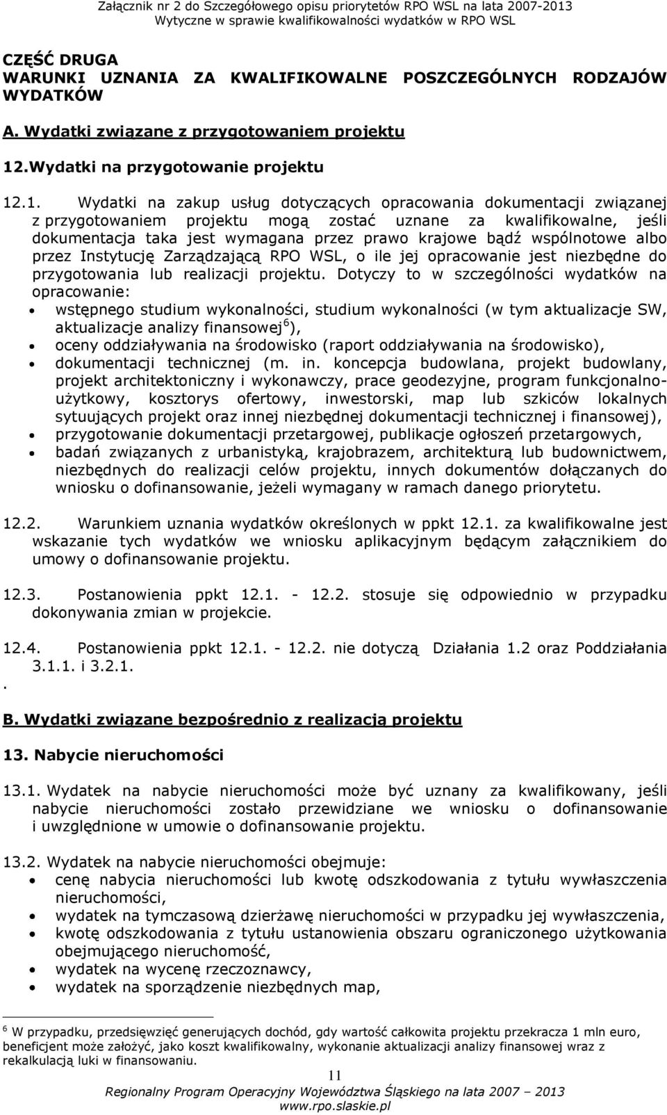 .1. Wydatki na zakup usług dotyczących opracowania dokumentacji związanej z przygotowaniem projektu mogą zostać uznane za kwalifikowalne, jeśli dokumentacja taka jest wymagana przez prawo krajowe