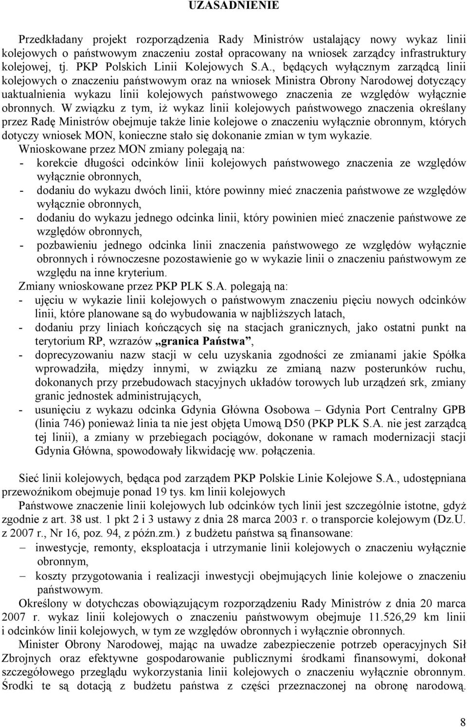 , będących wyłącznym zarządcą linii kolejowych o znaczeniu państwowym oraz na wniosek Ministra Obrony Narodowej dotyczący uaktualnienia wykazu linii kolejowych państwowego znaczenia ze względów