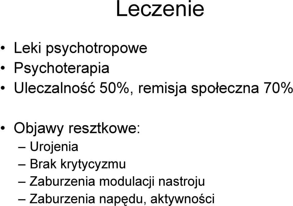 resztkowe: Urojenia Brak krytycyzmu