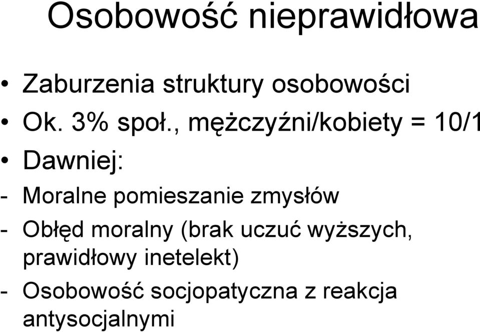 , męŝczyźni/kobiety = 10/1 Dawniej: - Moralne pomieszanie