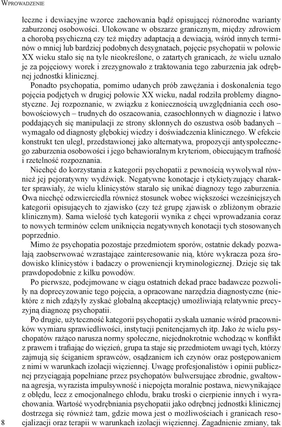 połowie XX wieku stało się na tyle nieokreślone, o zatartych granicach, że wielu uznało je za pojęciowy worek i zrezygnowało z traktowania tego zaburzenia jak odrębnej jednostki klinicznej.