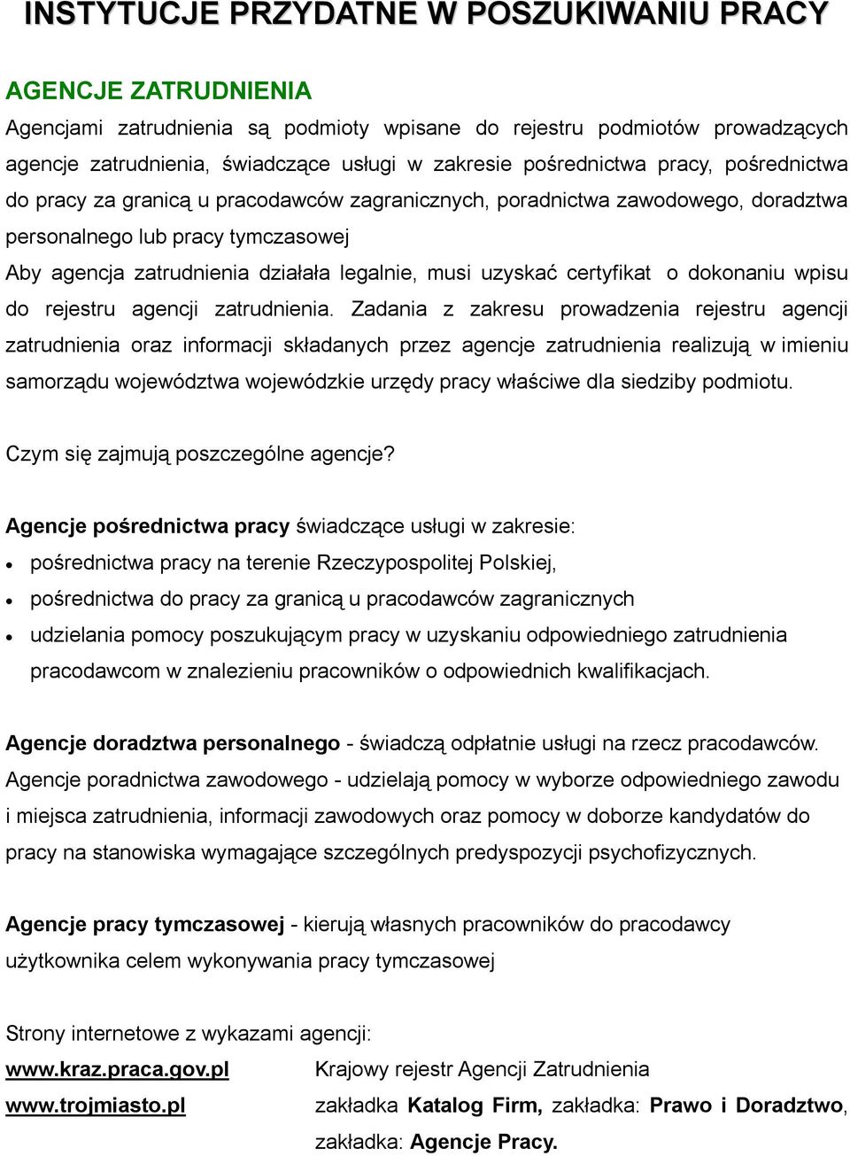 uzyskać certyfikat o dokonaniu wpisu do rejestru agencji zatrudnienia.